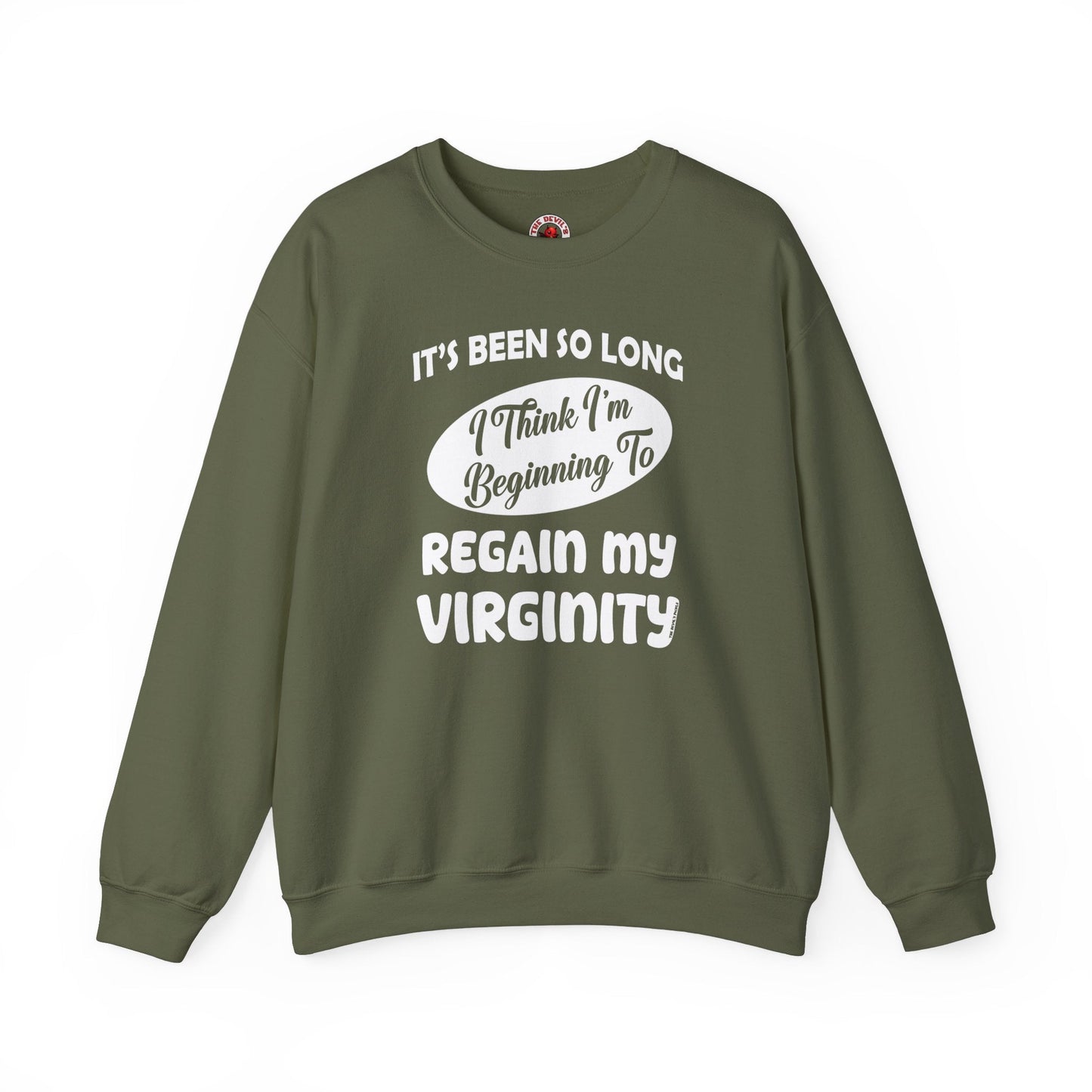 It's Been So Long I Think I'm Beginning To Regain My Virginity Crewneck Sweatshirt The Devil's Pickle