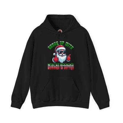 Broke Up With Winter Because Summer Is Hotter Hooded Sweatshirt The Devil's Pickle