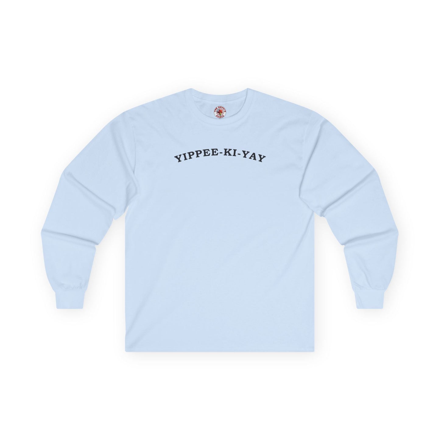 Yippee-Ki-Yay Long Sleeve Tee The Devil's Pickle