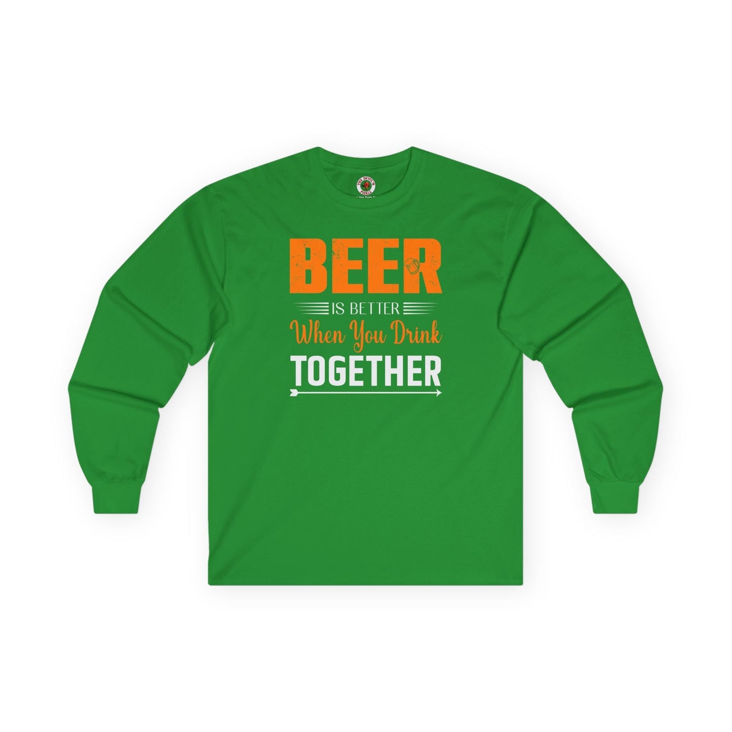 Beer Is Better When You Drink Together Long Sleeve Tee The Devil's Pickle