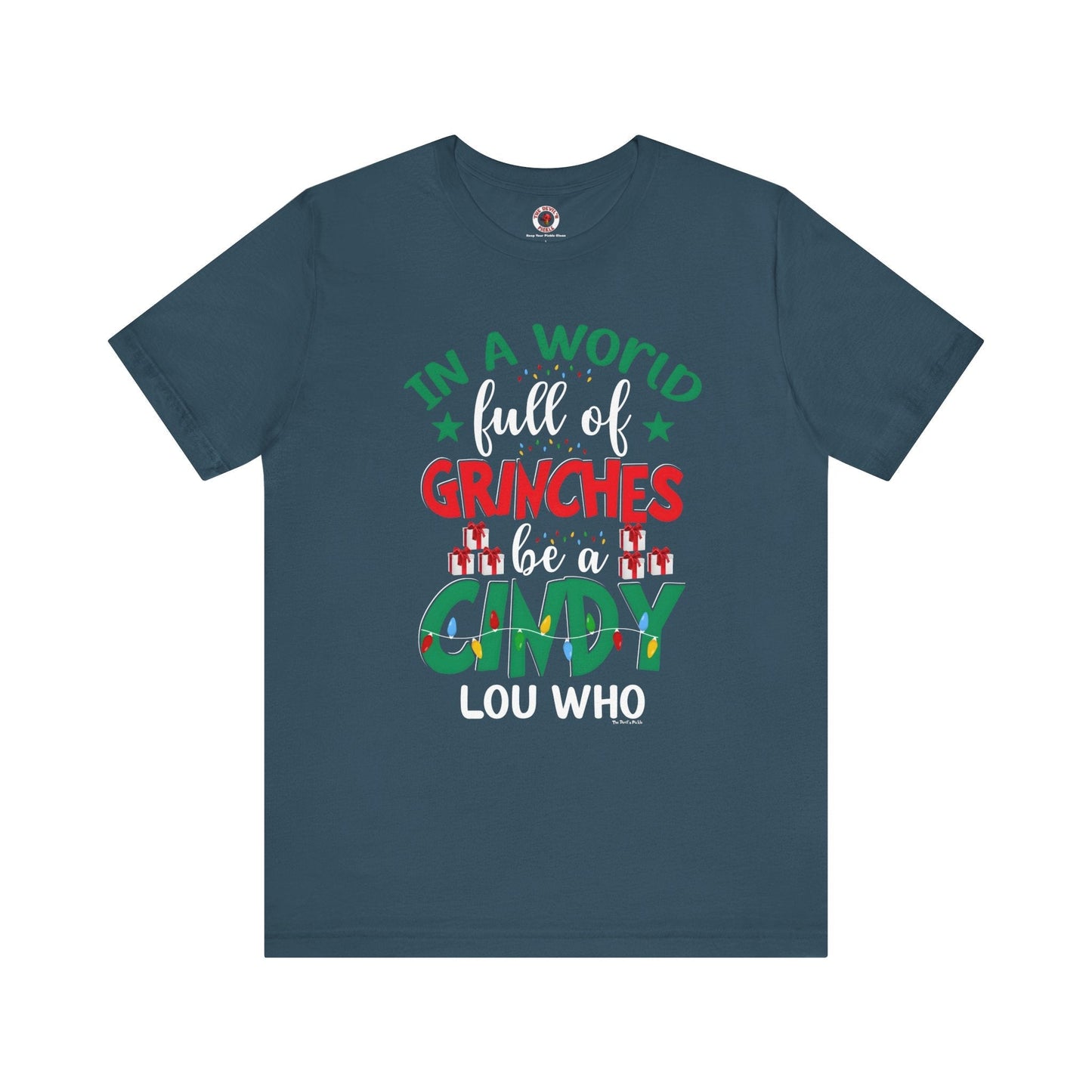 In A World Full Of Grinches Be Cindy Loo Who T-Shirt The Devil's Pickle