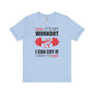 It's My Workout I Can Cry If I Want To T-Shirt The Devil's Pickle