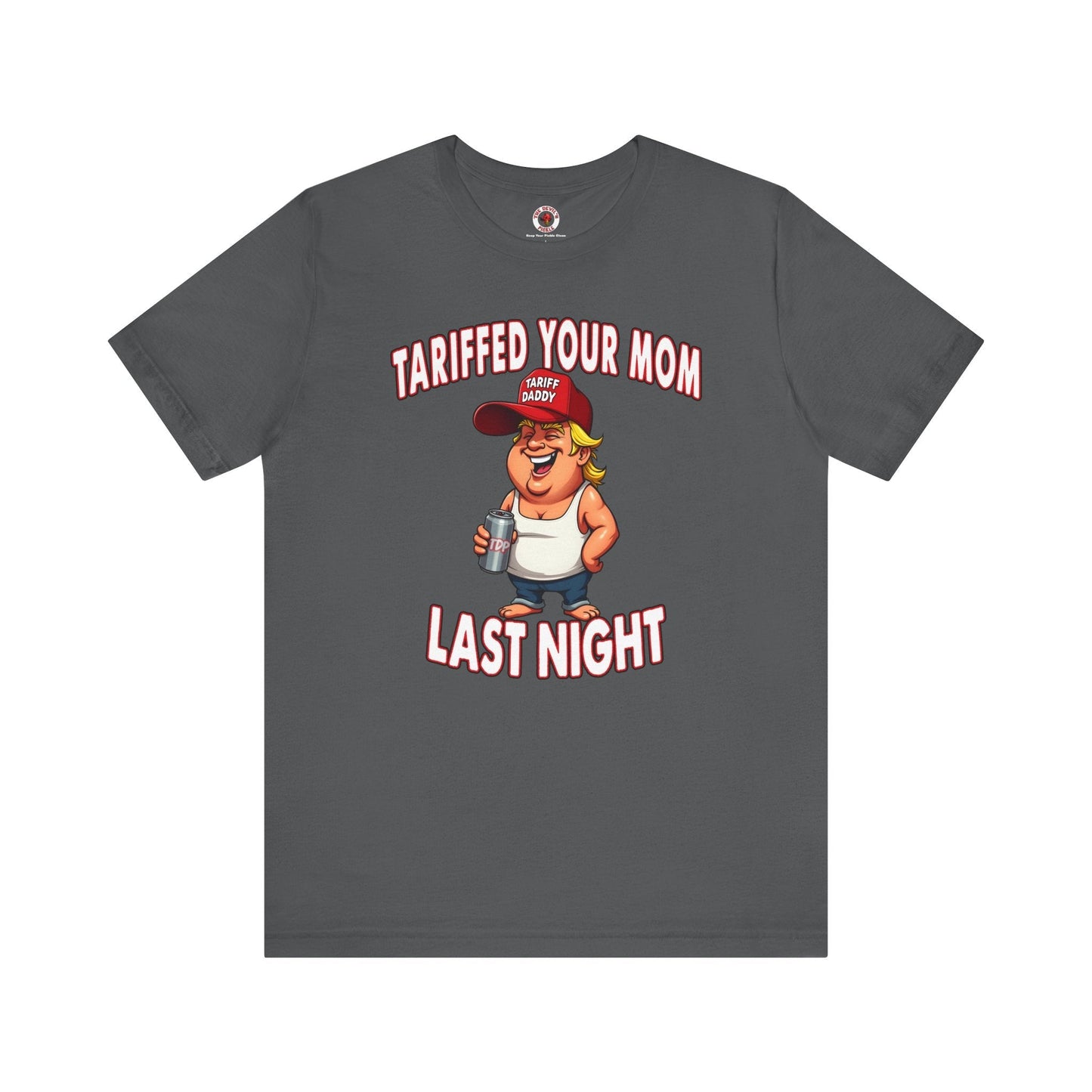 Tariffed Your Mom Last Night T-Shirt The Devil's Pickle