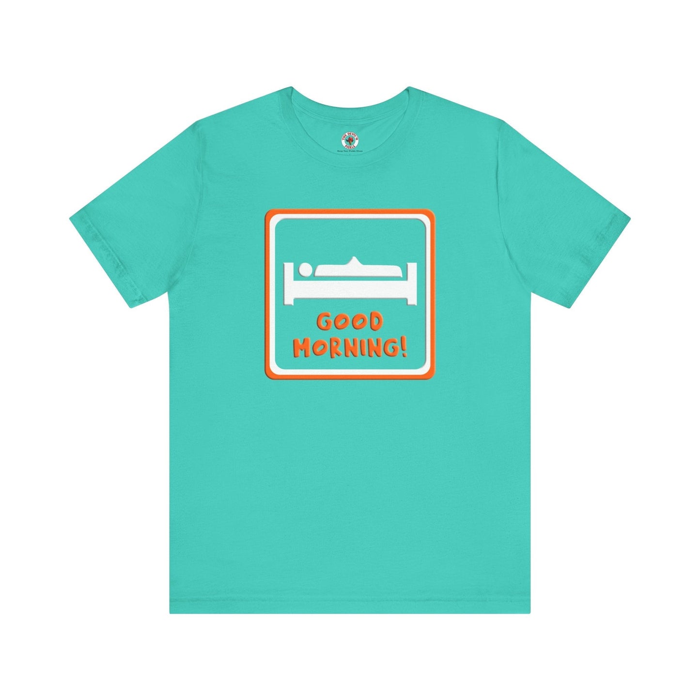 Good Morning T-Shirt The Devil's Pickle