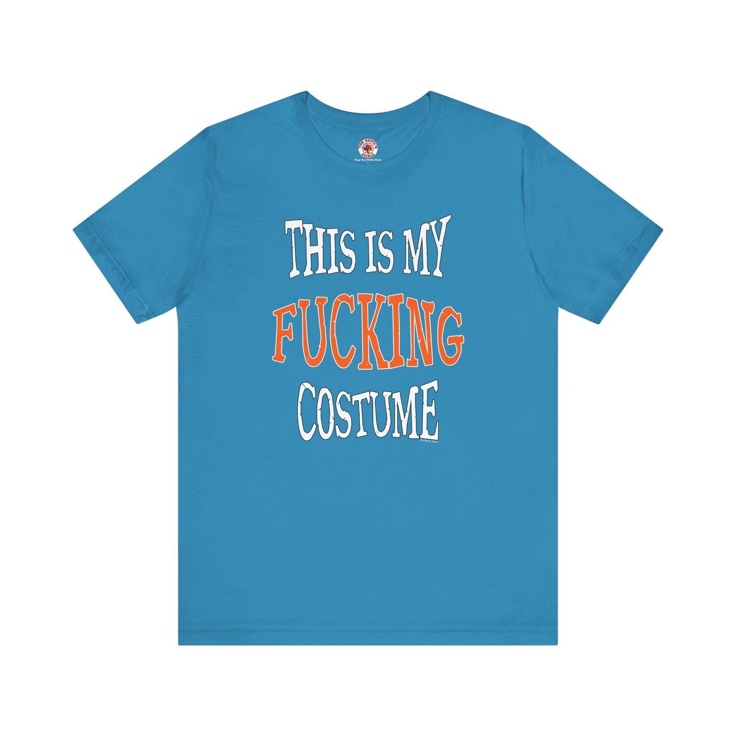 This Is My Fucking Costume T-Shirt The Devil's Pickle