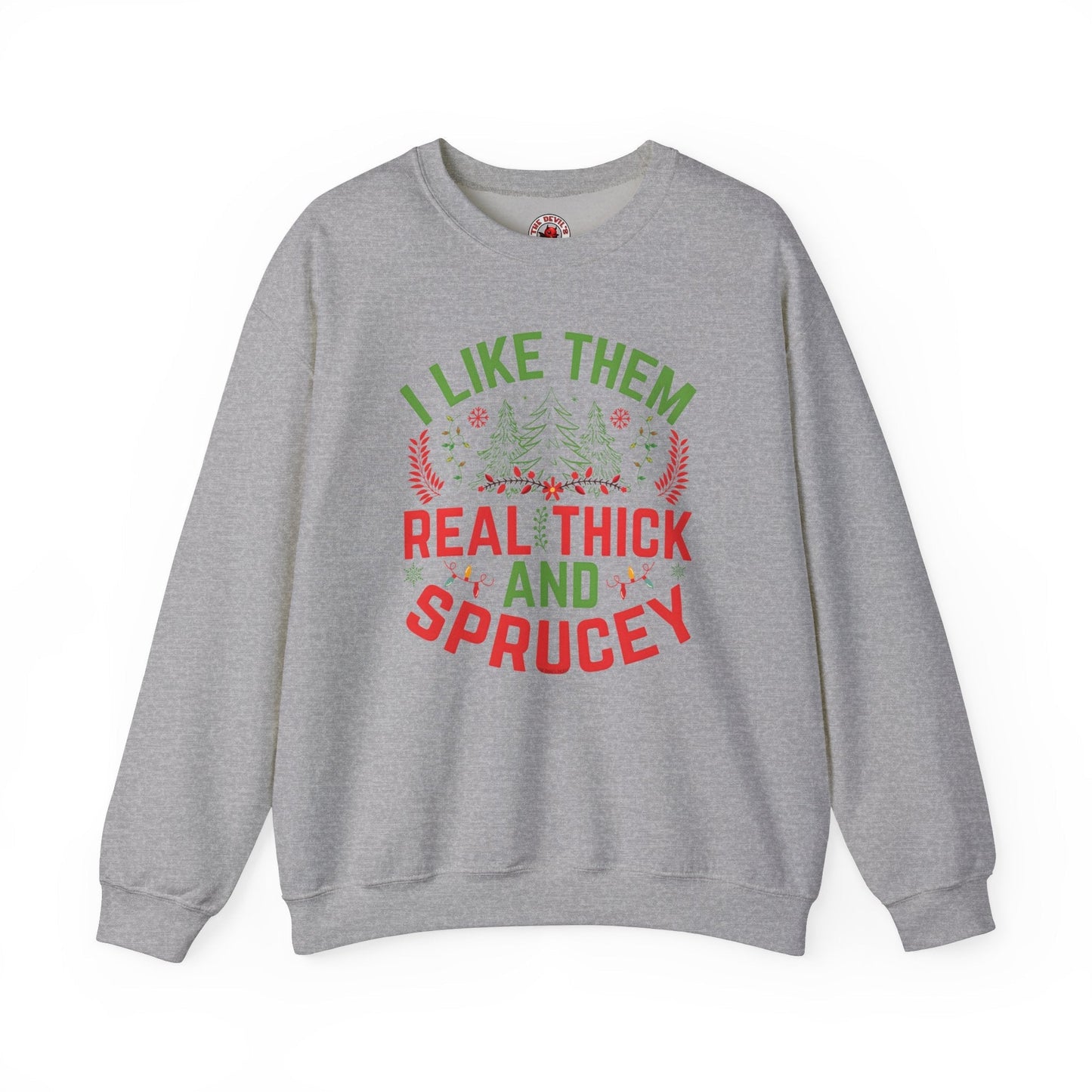 I Like them Thick And Sprucey Crewneck Sweatshirt. The Devil's Pickle