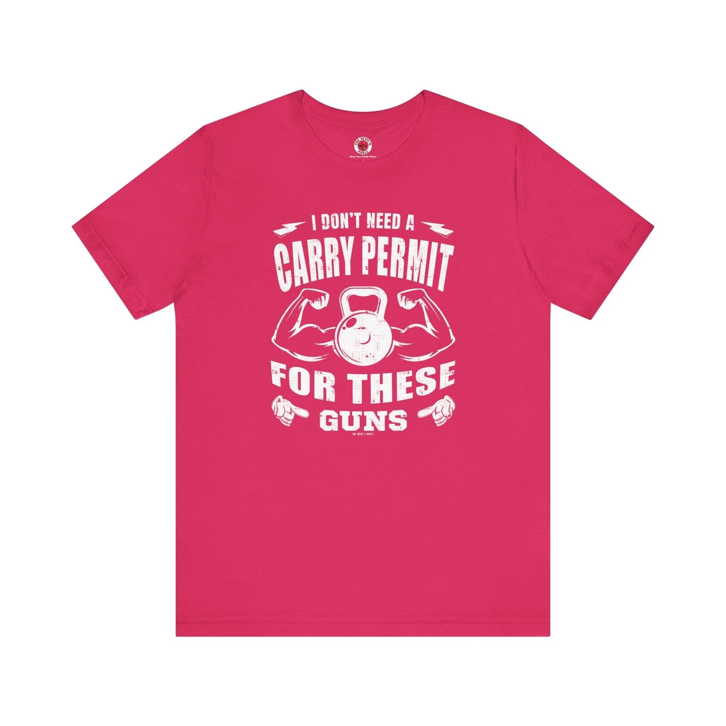 I Don't Need A Carry Permit For These Guns T-Shirt The Devil's Pickle