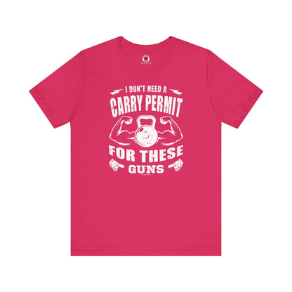 I Don't Need A Carry Permit For These Guns T-Shirt The Devil's Pickle