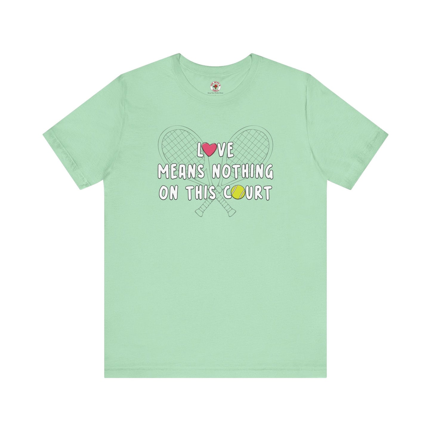Love Means Nothing T-Shirt The Devil's Pickle