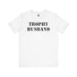 Trophy Husband T-Shirt The Devil's Pickle