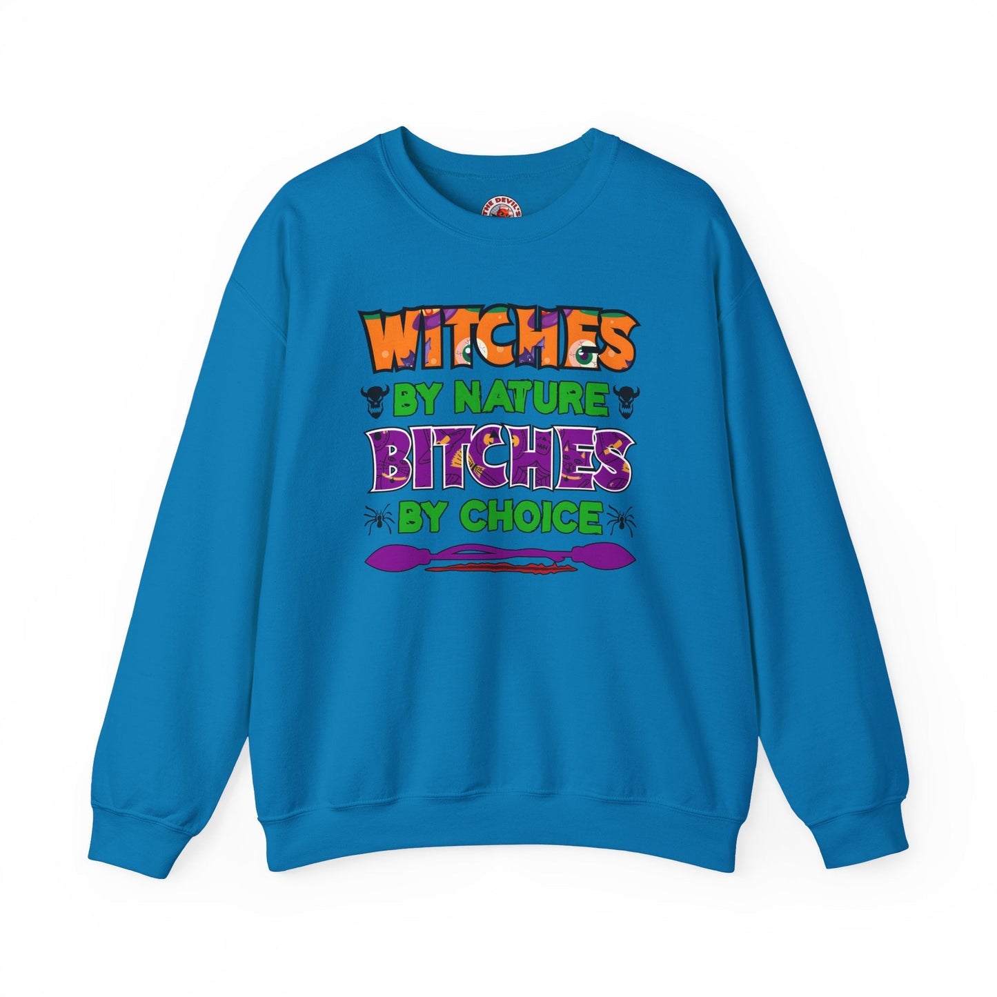 Witches By Nature Bitches By Choice Crewneck Sweatshirt The Devil's Pickle