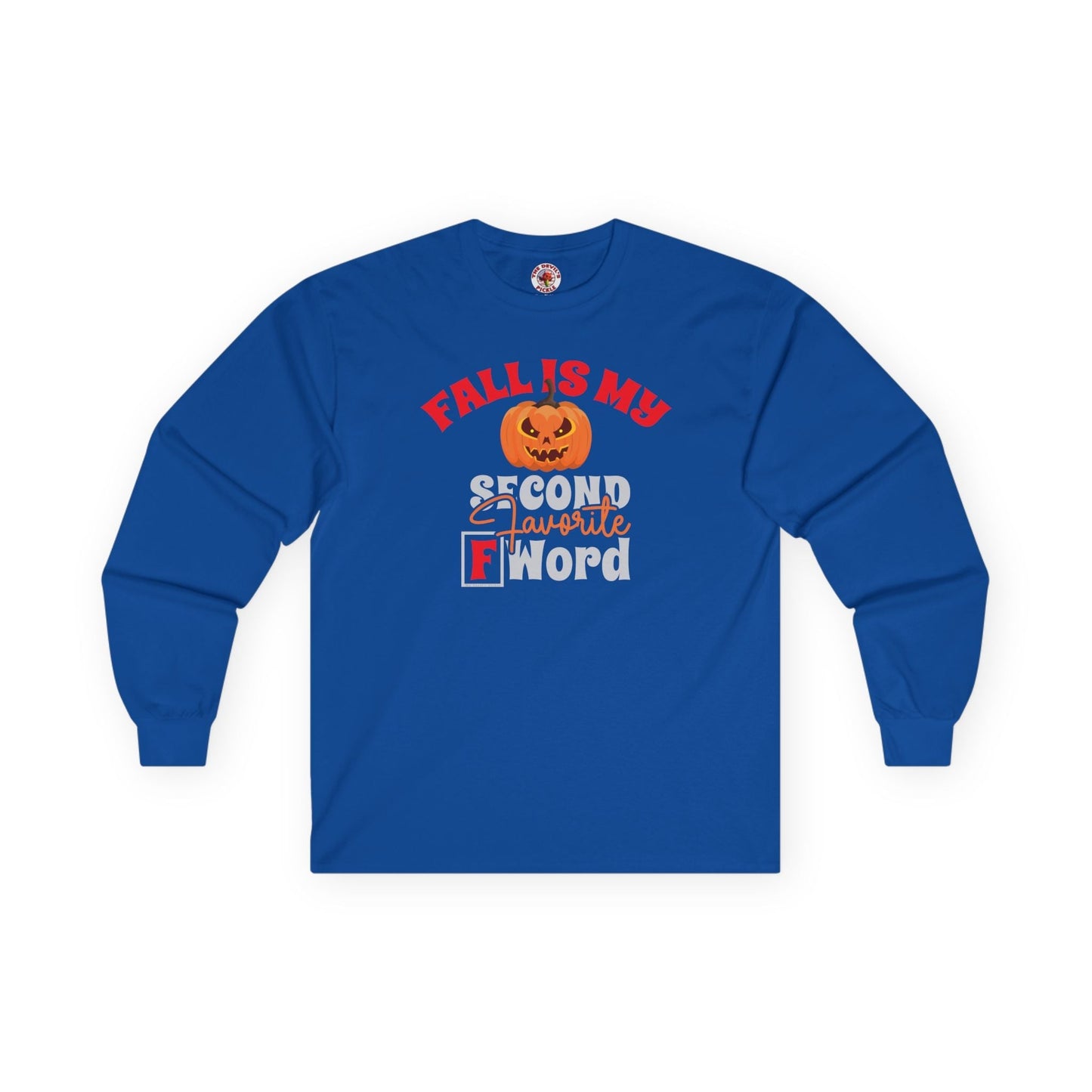 Fall Is My Second Favorite F Word Long Sleeve Tee The Devil's Pickle