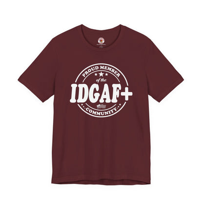 Proud Member of The IDGAF+ Community T-Shirt The Devil's Pickle