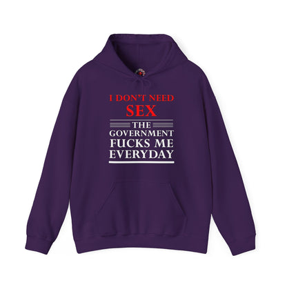 I Don't Need Sex The Government Fucks Me Everyday Hooded Sweatshirt The Devil's Pickle
