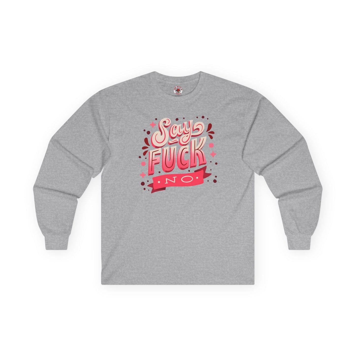 Say Fuck No Long Sleeve Tee The Devil's Pickle