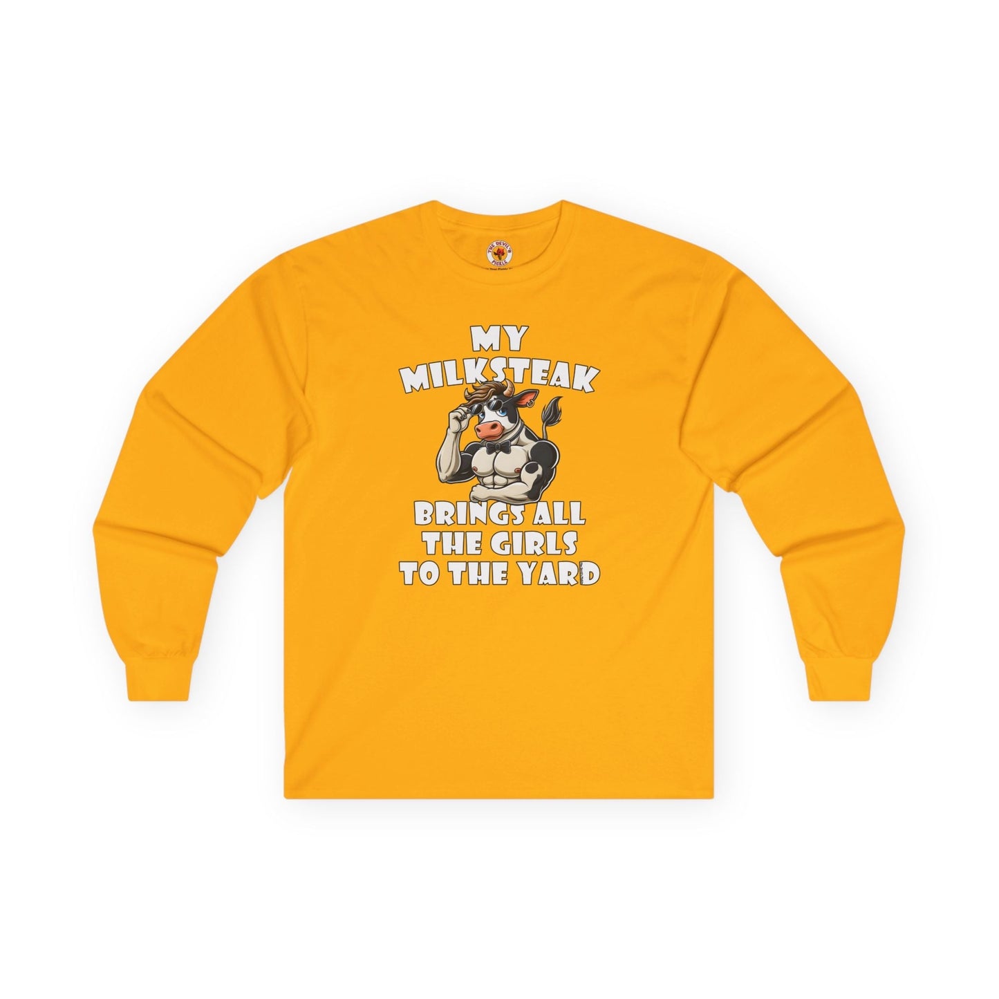 My Milksteak Brings All The Girls To The Yard Long Sleeve Tee The Devil's Pickle