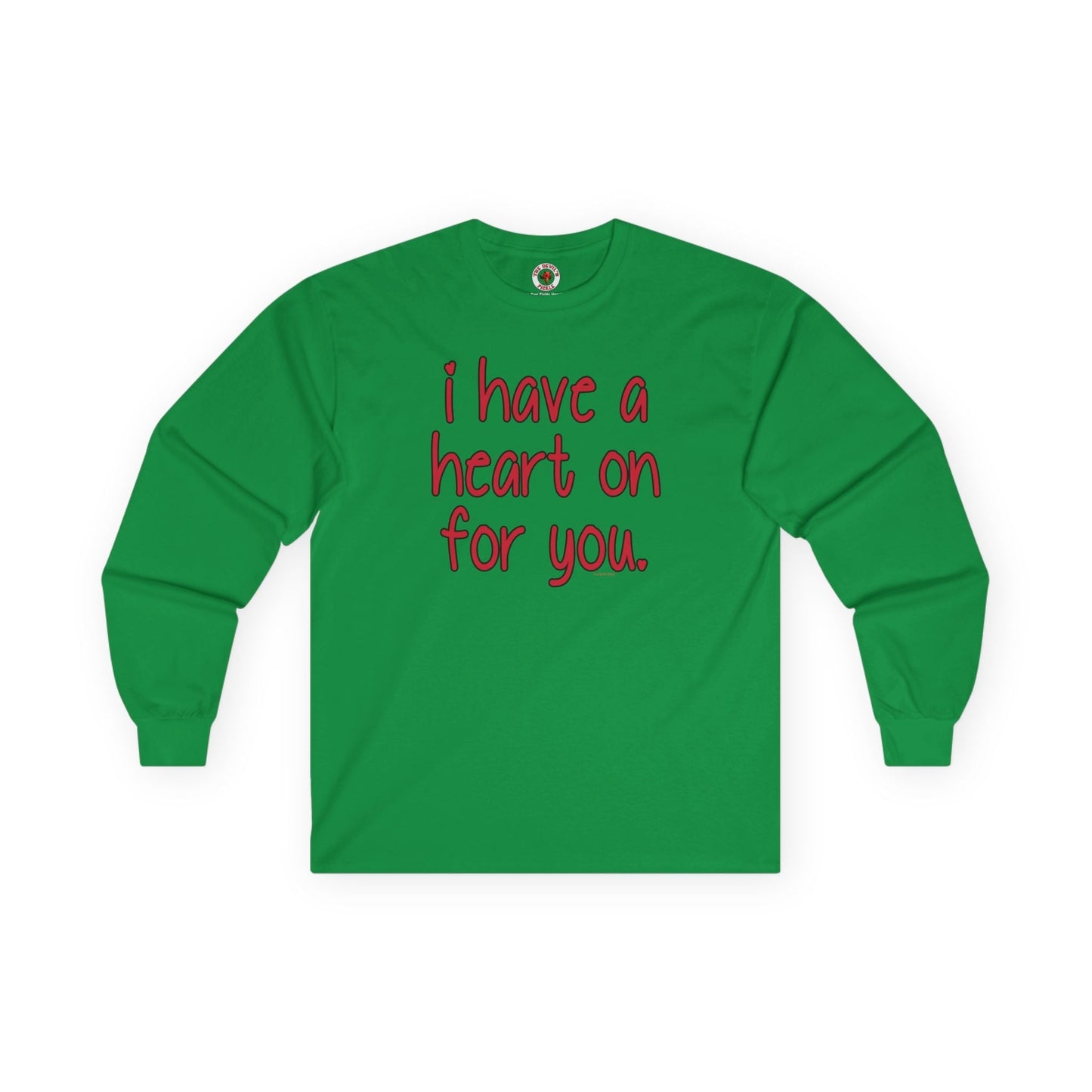 I Have A Heart On For You Long Sleeve Tee The Devil's Pickle