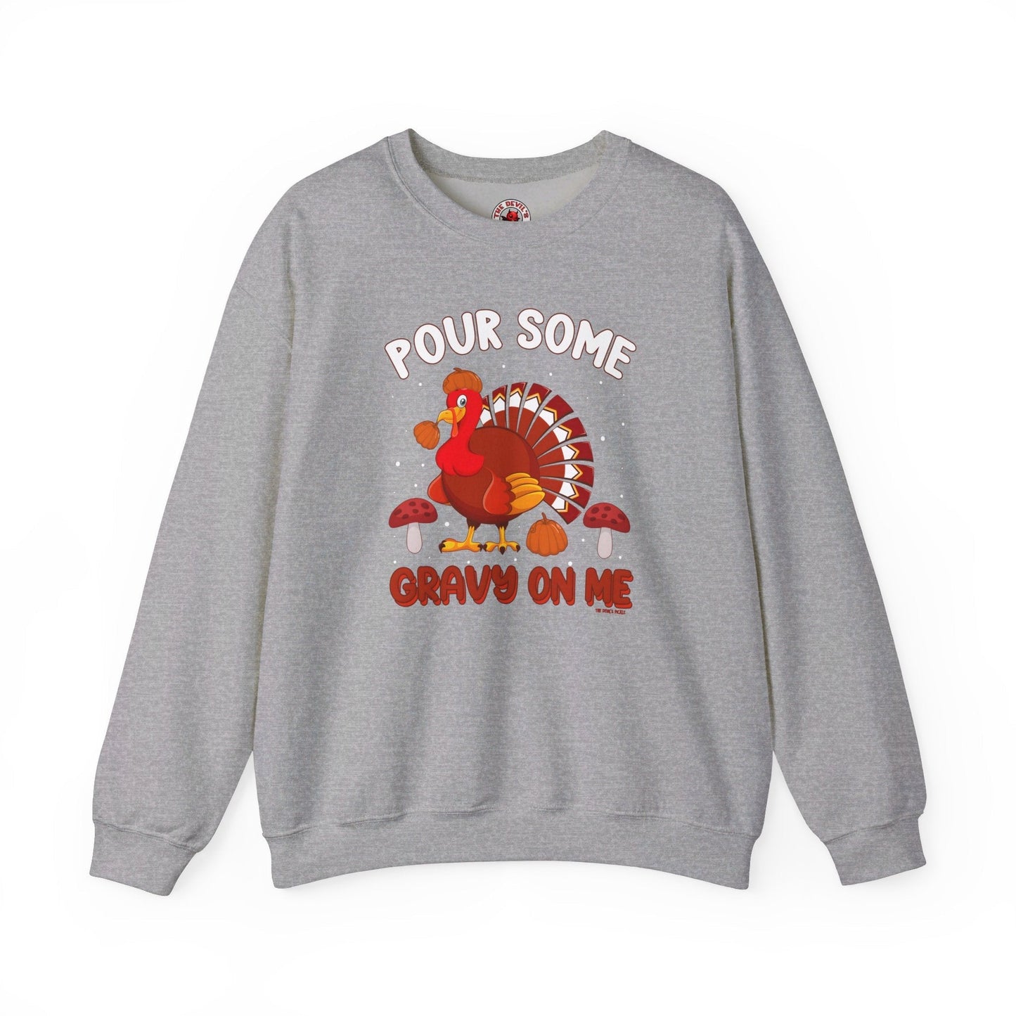 Pour Some Gravy On Me Crewneck Sweatshirt The Devil's Pickle
