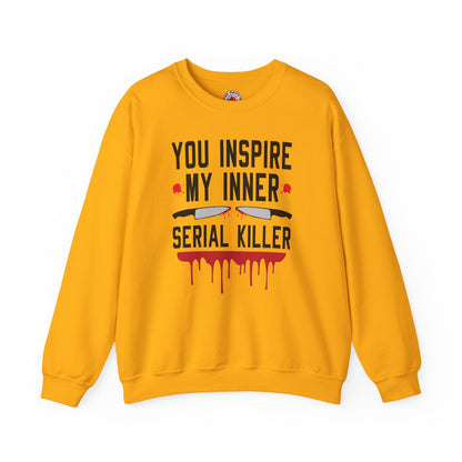 You Inspire My Inner Serial Killer Crewneck Sweatshirt
