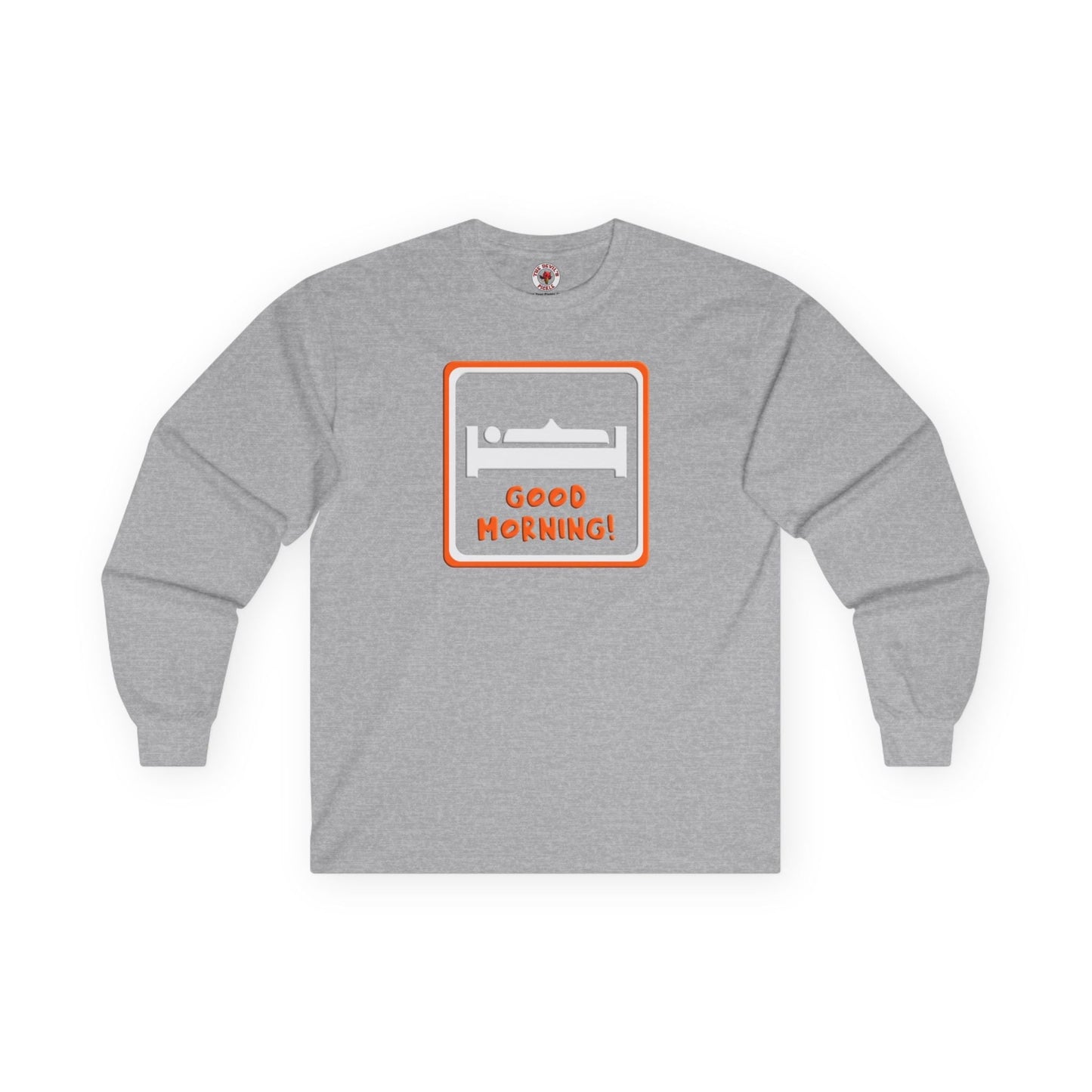 Good Morning Long Sleeve Tee The Devil's Pickle