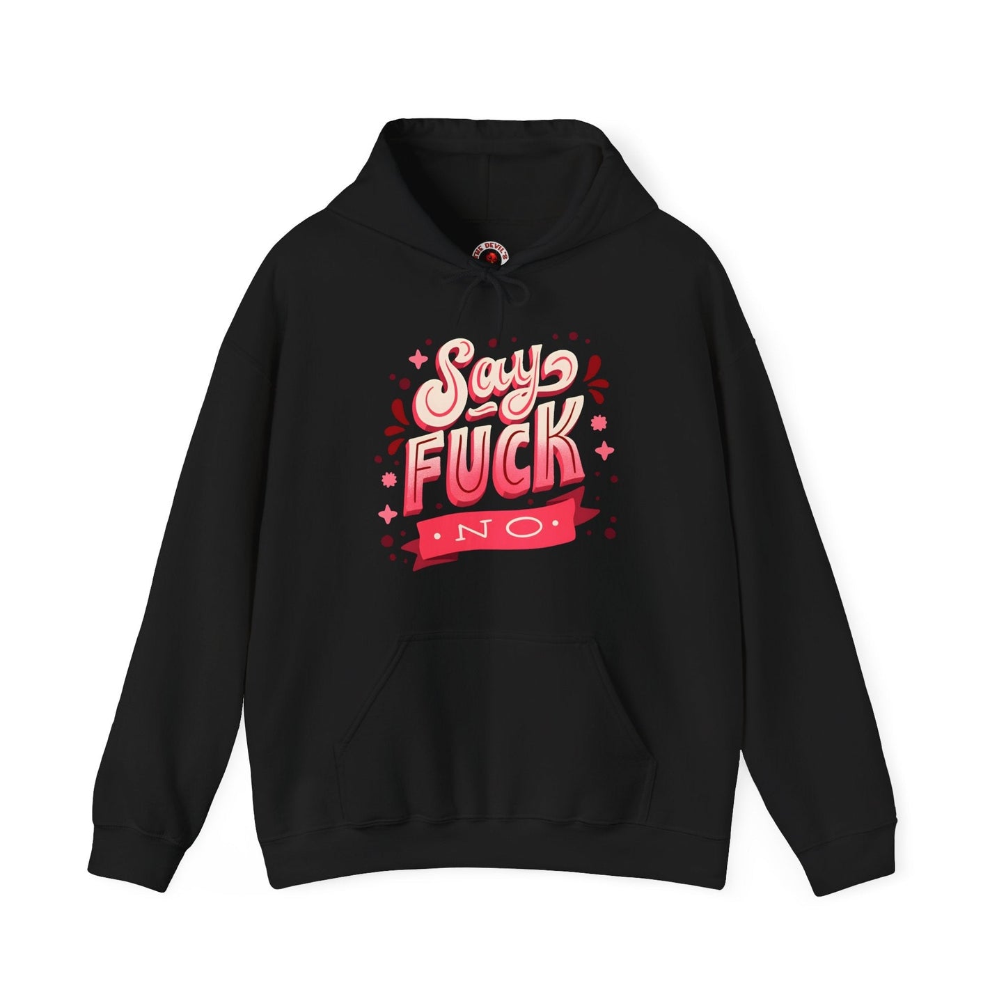 Say Fuck No Hooded Sweatshirt The Devil's Pickle