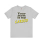 Your Mom is My Cardio T-Shirt The Devil's Pickle