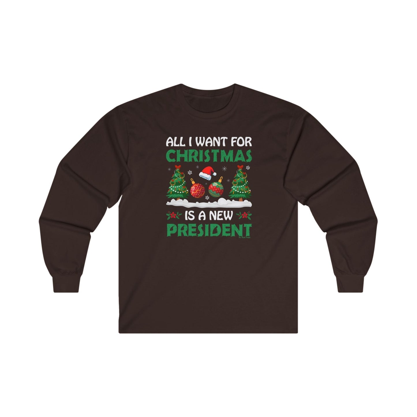 All I Want For Christmas Is A New President Long Sleeve Tee The Devil's Pickle