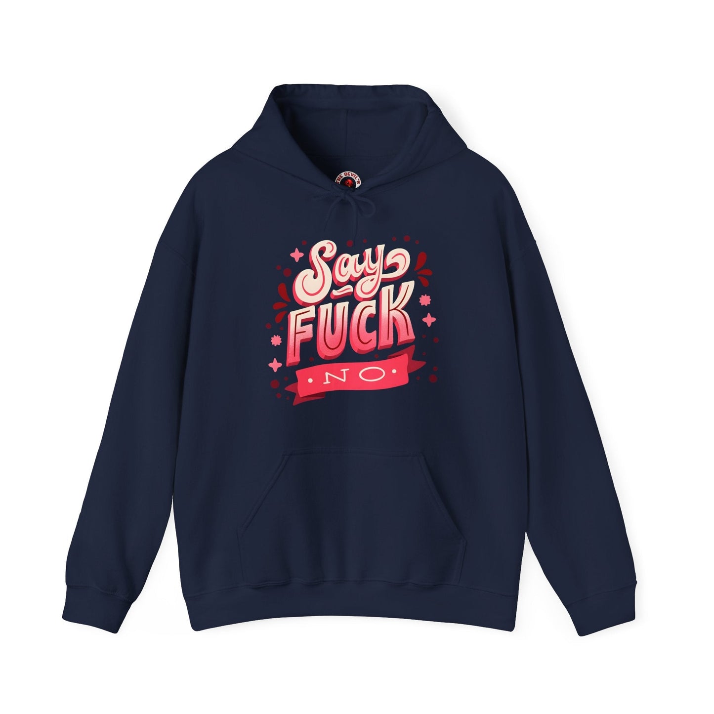 Say Fuck No Hooded Sweatshirt The Devil's Pickle