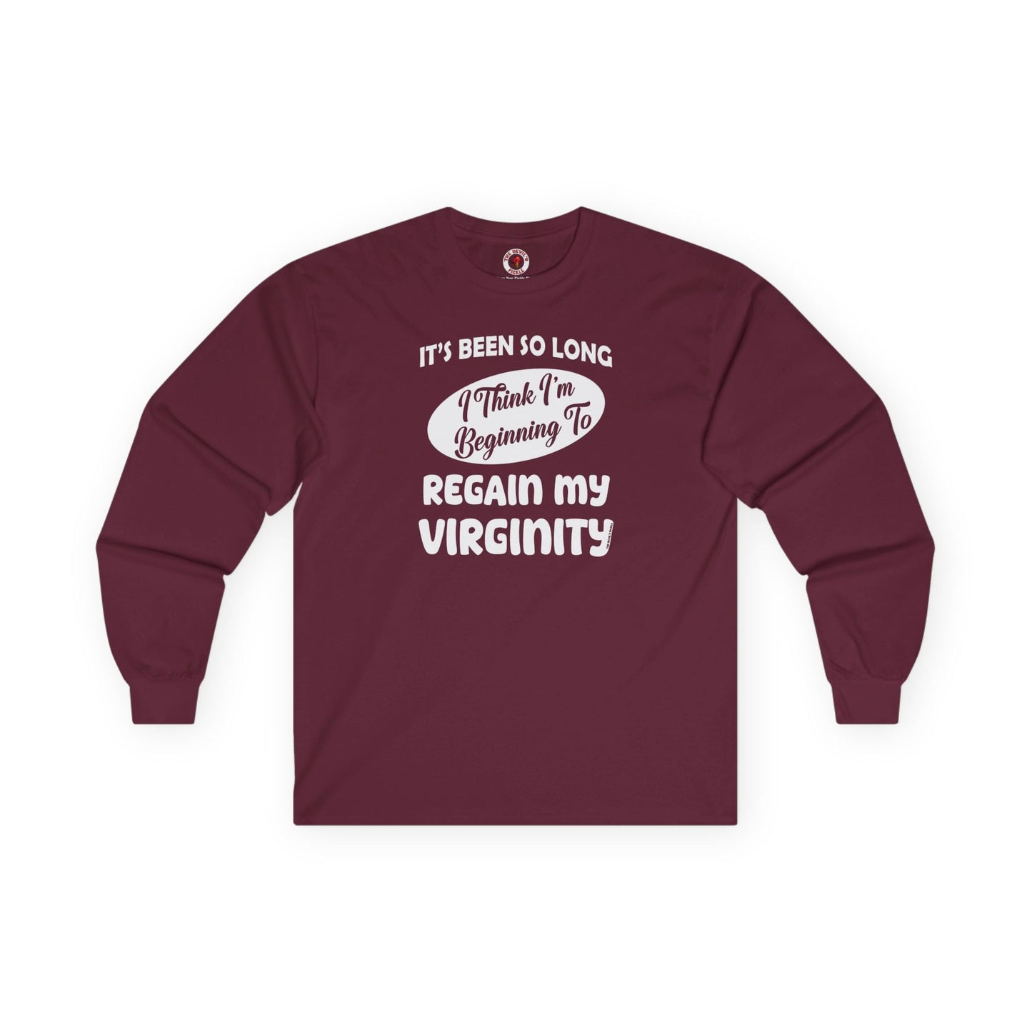 It's Been So Long I Think I'm Beginning To Regain My Virginity Long Sleeve Tee The Devil's Pickle