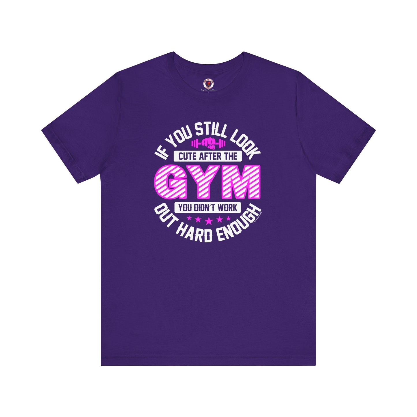 If You Still Look Cute After The Gym T-Shirt The Devil's Pickle