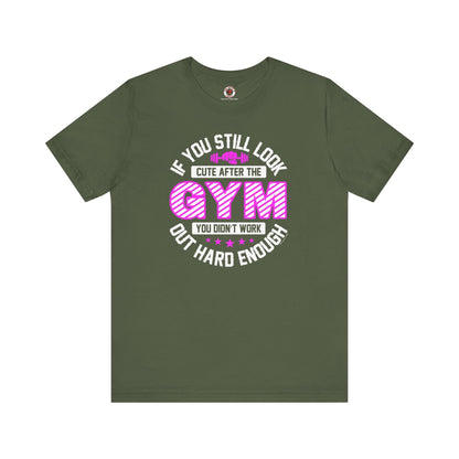 If You Still Look Cute After The Gym T-Shirt The Devil's Pickle