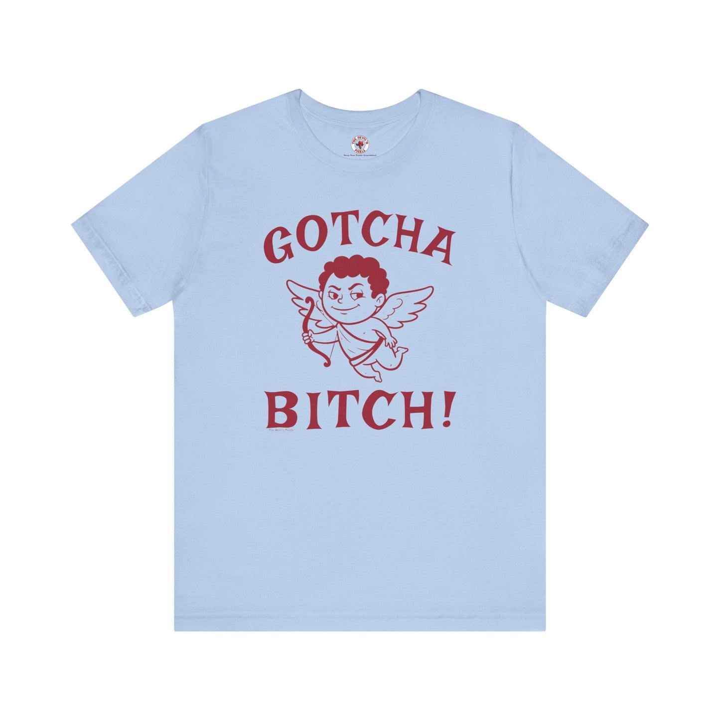 Gotcha Bitch T-Shirt The Devil's Pickle