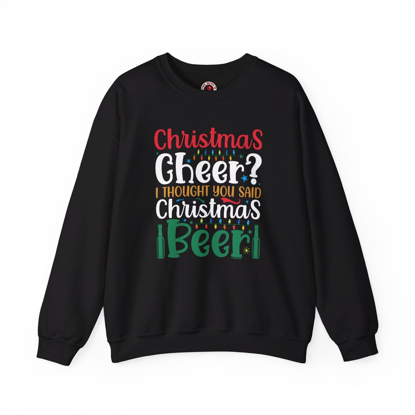 Christmas Cheer? I thought You Said Christmas Beer Crewneck Sweatshirt The Devil's Pickle