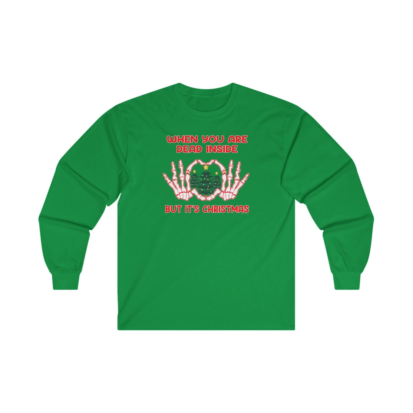 When You Are Dead Inside But It's Christmas Long Sleeve Tee