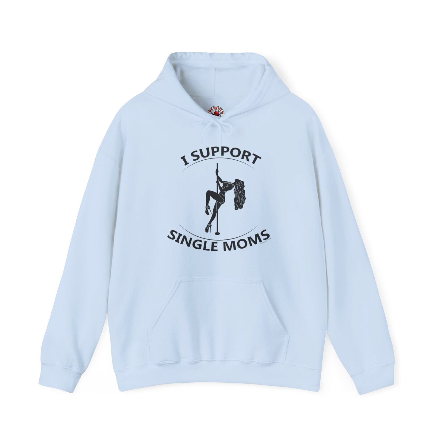 I Support Single Moms Hooded Sweatshirt The Devil's Pickle