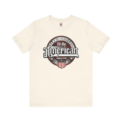 Damn it Feels Good To Be American T-Shirt The Devil's Pickle