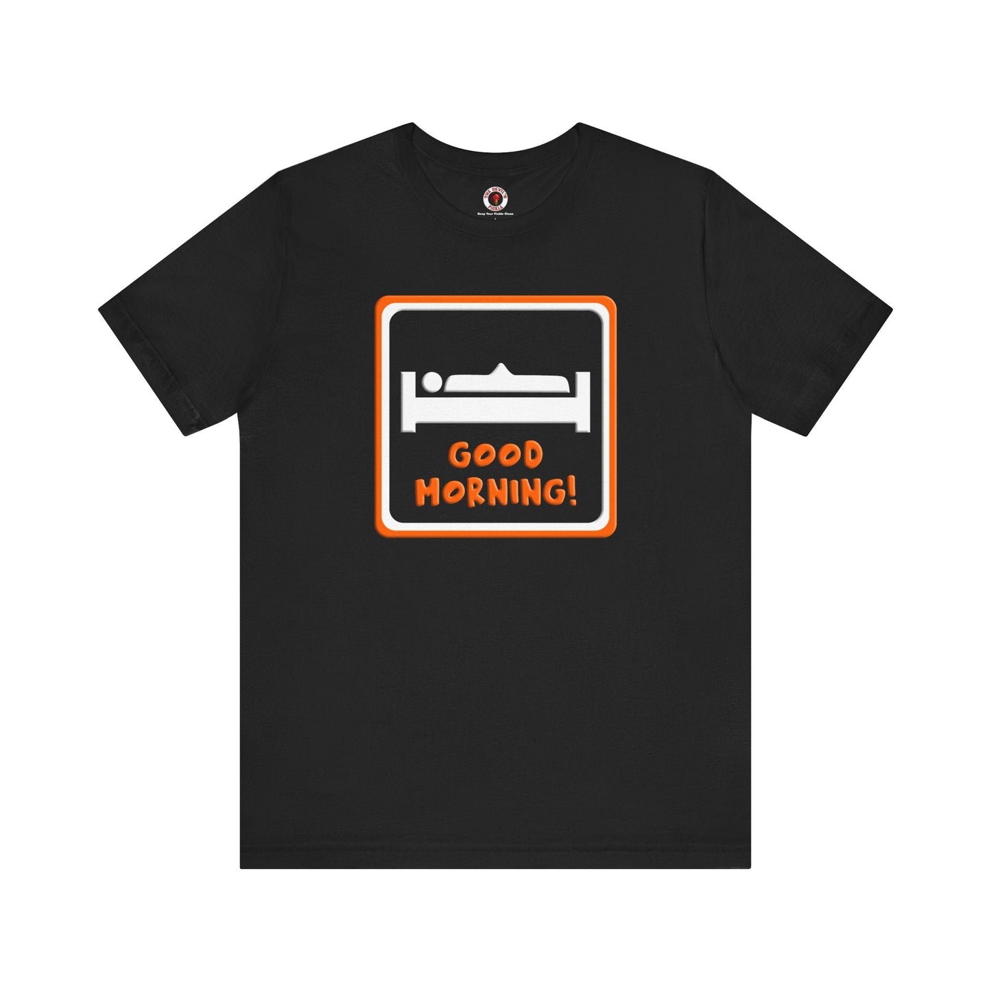 Good Morning T-Shirt The Devil's Pickle