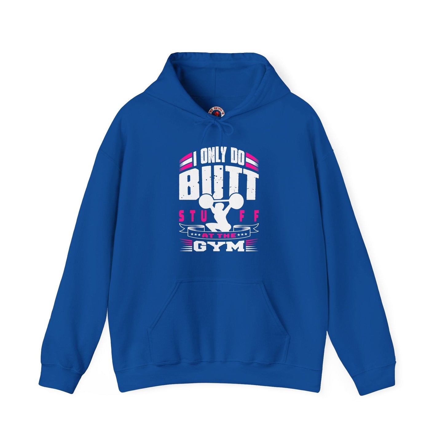 I Only Do Butt Stuff At The Gym Hooded Sweatshirt The Devil's Pickle