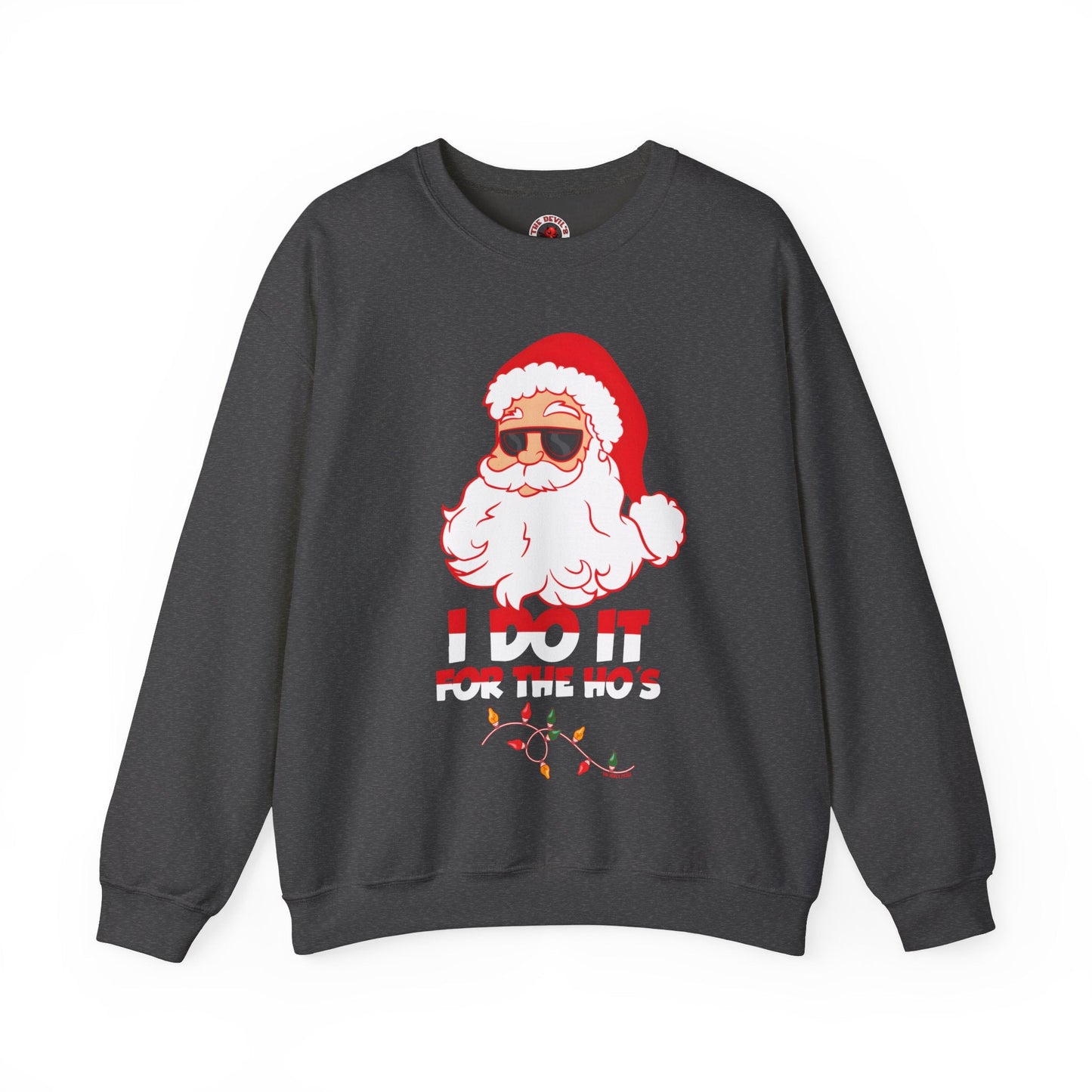 I Do It For The Ho's Crewneck Sweatshirt