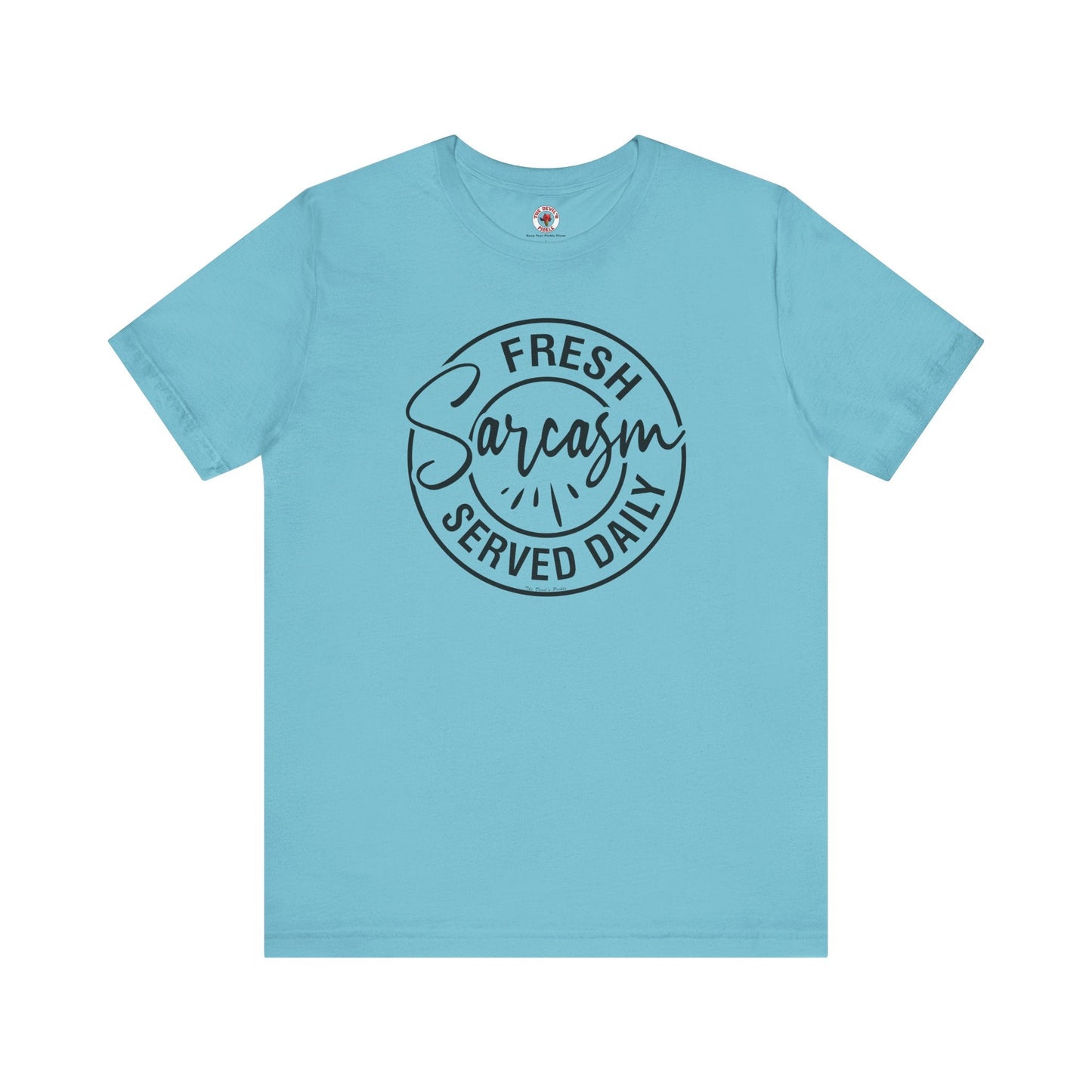 Fresh Sarcasm Served Daily T-Shirt The Devil's Pickle