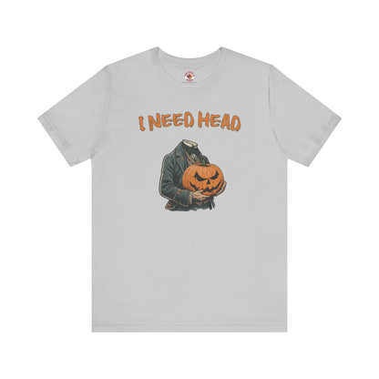 I Need Head T-Shirt The Devil's Pickle