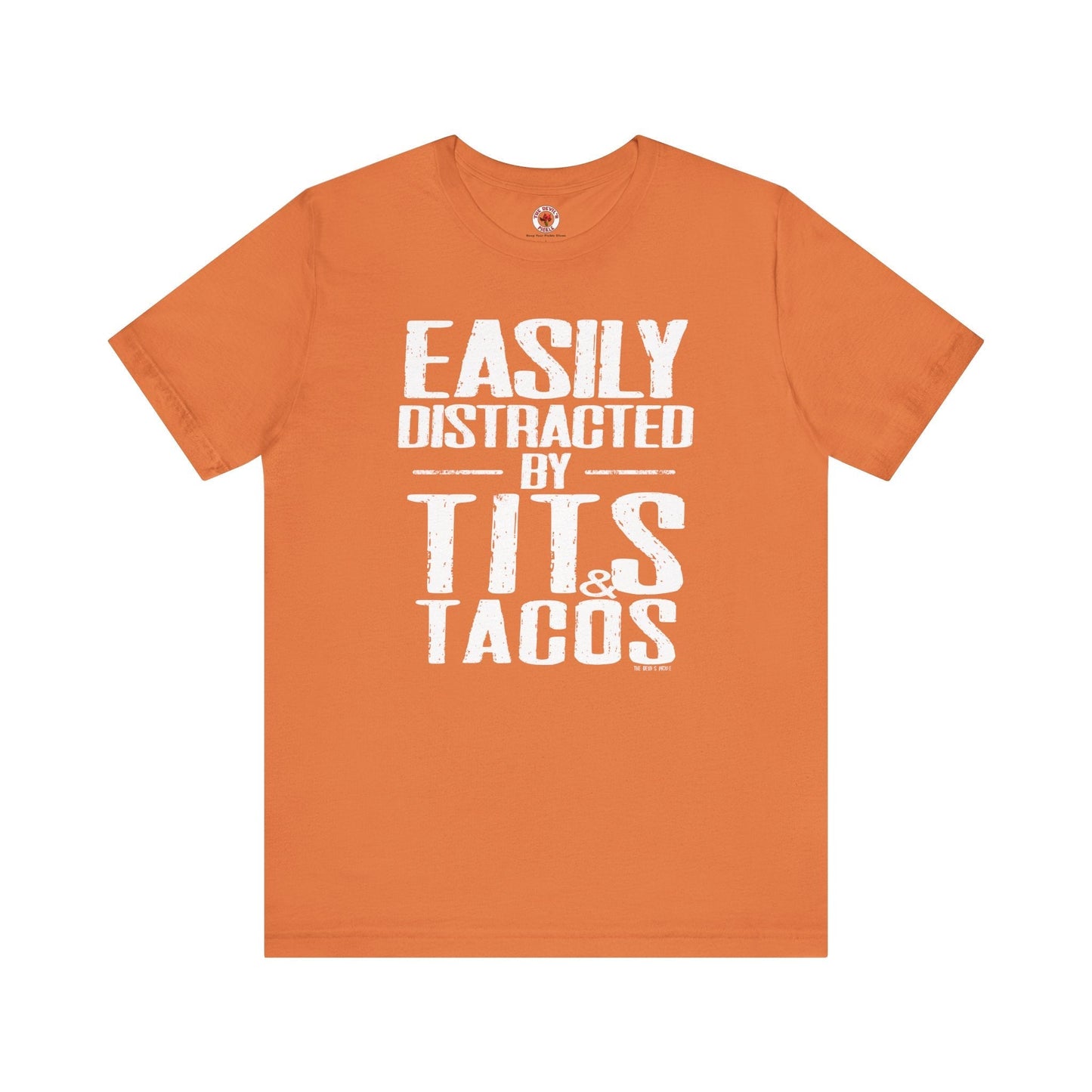 Easily Distracted By Tits and Tacos T-Shirt The Devil's Pickle