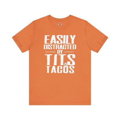 Easily Distracted By Tits and Tacos T-Shirt The Devil's Pickle