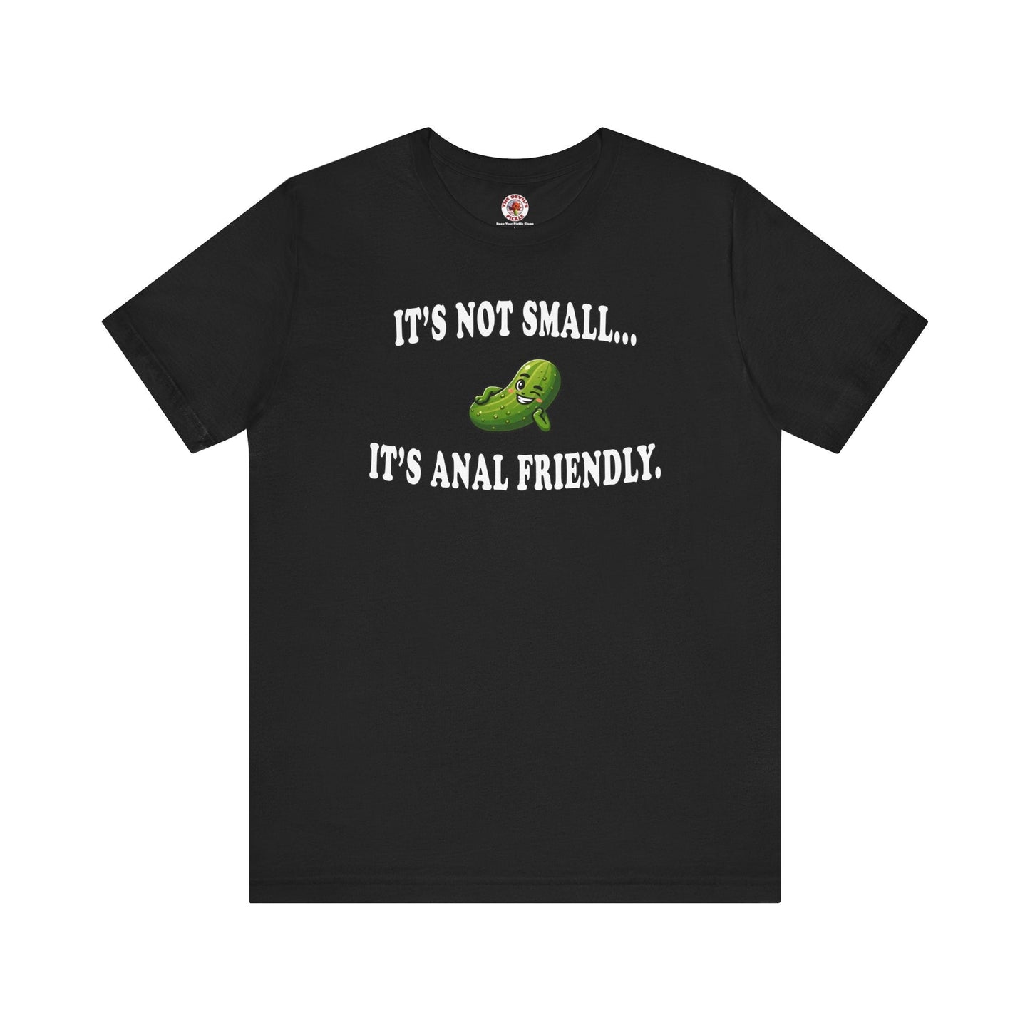 It's Not Small T-Shirt The Devil's Pickle