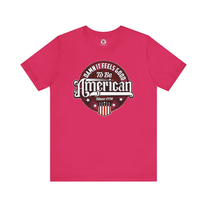Damn it Feels Good To Be American T-Shirt The Devil's Pickle