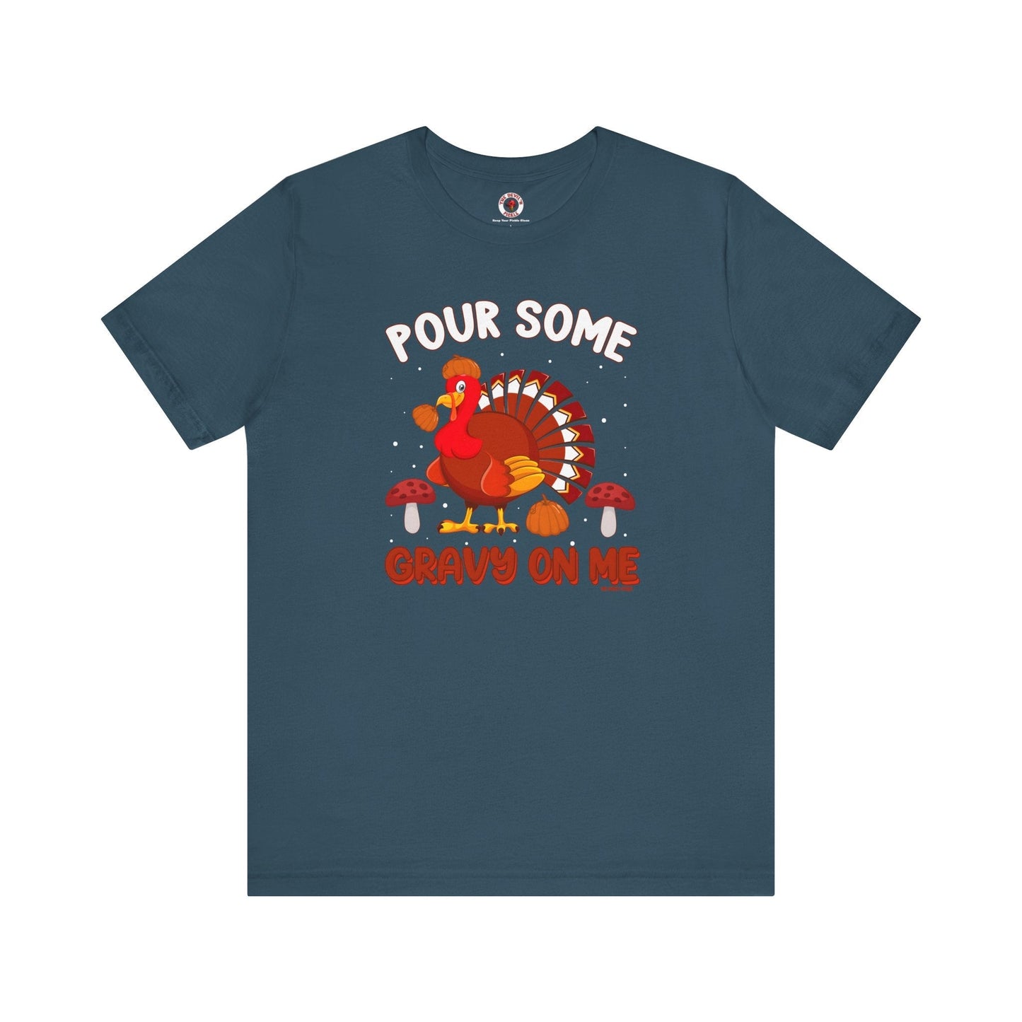 Pour Some Gravy On Me T-Shirt The Devil's Pickle