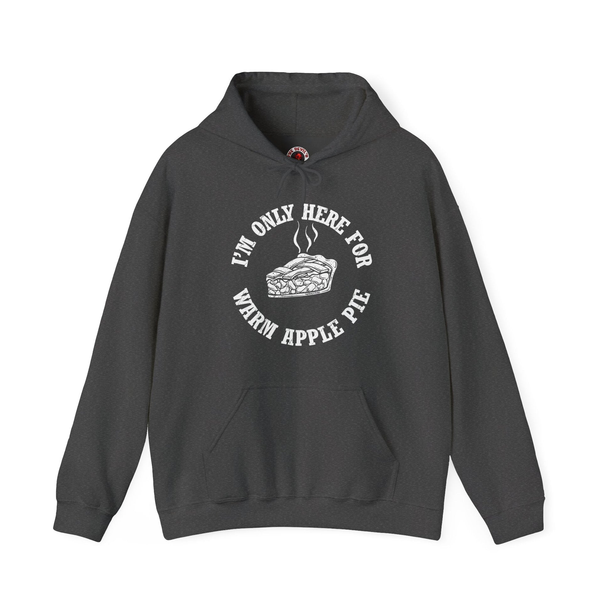 I'm Only Here For Warm Apple Pie Hooded Sweatshirt The Devil's Pickle