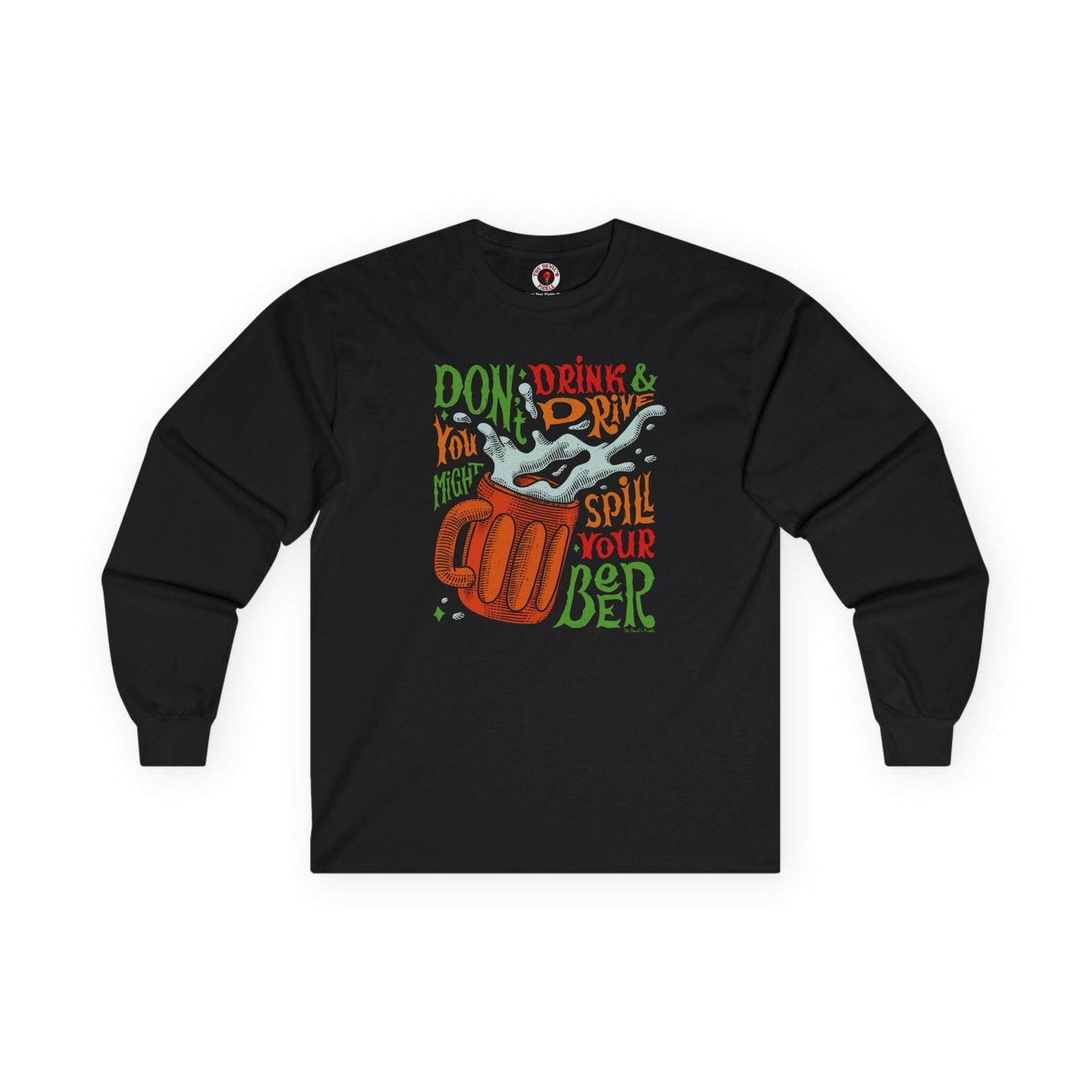 Don't Drink and Drive Long Sleeve Tee The Devil's Pickle