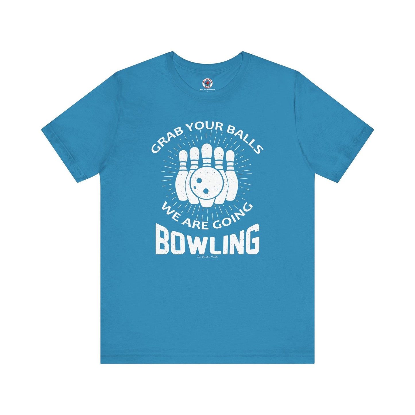 Grab Your Balls We Are Going Bowling T-Shirt The Devil's Pickle
