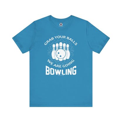 Grab Your Balls We Are Going Bowling T-Shirt The Devil's Pickle